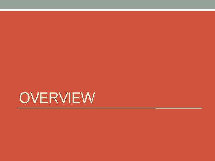 OVERVIEW OVERVIEW