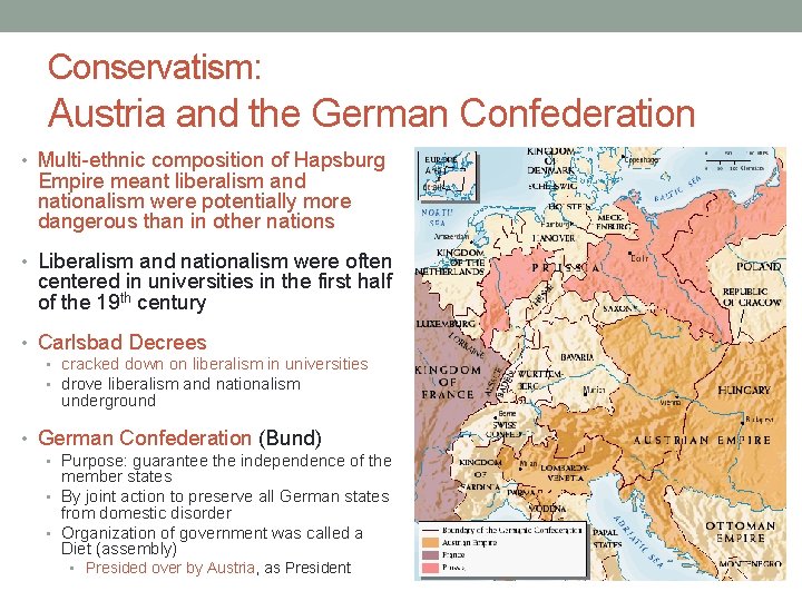 Conservatism: Austria and the German Confederation • Multi-ethnic composition of Hapsburg Empire meant liberalism Conservatism: Austria and the German Confederation • Multi-ethnic composition of Hapsburg Empire meant liberalism