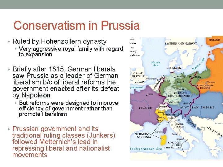 Conservatism in Prussia • Ruled by Hohenzollern dynasty • Very aggressive royal family with Conservatism in Prussia • Ruled by Hohenzollern dynasty • Very aggressive royal family with