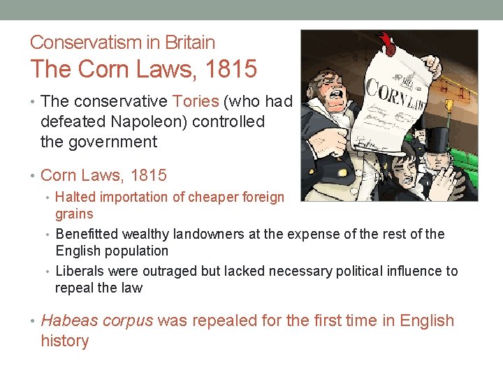 Conservatism in Britain The Corn Laws, 1815 • The conservative Tories (who had defeated Conservatism in Britain The Corn Laws, 1815 • The conservative Tories (who had defeated