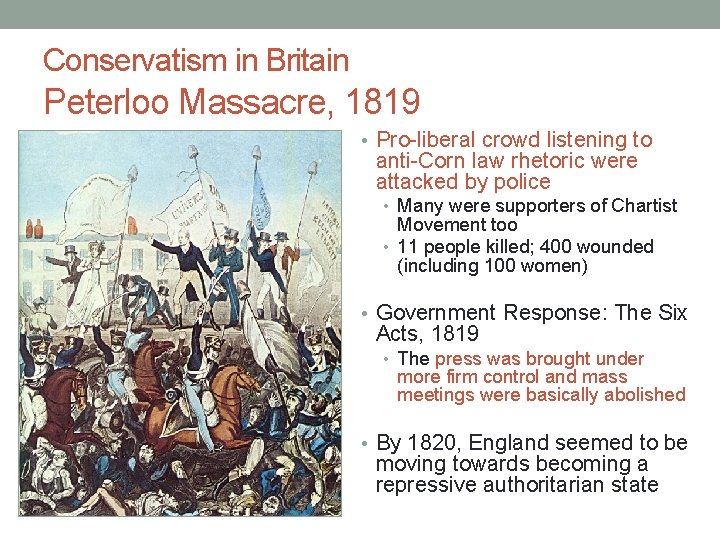 Conservatism in Britain Peterloo Massacre, 1819 • Pro-liberal crowd listening to anti-Corn law rhetoric Conservatism in Britain Peterloo Massacre, 1819 • Pro-liberal crowd listening to anti-Corn law rhetoric