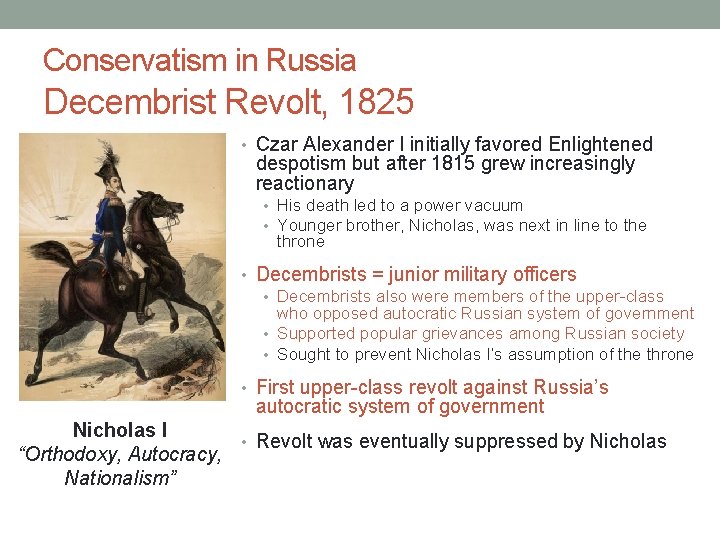 Conservatism in Russia Decembrist Revolt, 1825 • Czar Alexander I initially favored Enlightened despotism Conservatism in Russia Decembrist Revolt, 1825 • Czar Alexander I initially favored Enlightened despotism