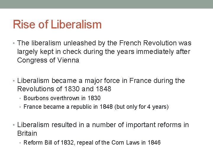 Rise of Liberalism • The liberalism unleashed by the French Revolution was largely kept Rise of Liberalism • The liberalism unleashed by the French Revolution was largely kept