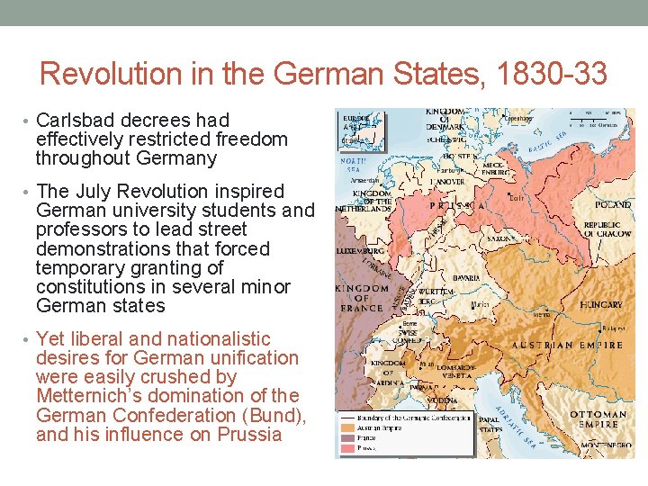 Revolution in the German States, 1830 -33 • Carlsbad decrees had effectively restricted freedom Revolution in the German States, 1830 -33 • Carlsbad decrees had effectively restricted freedom