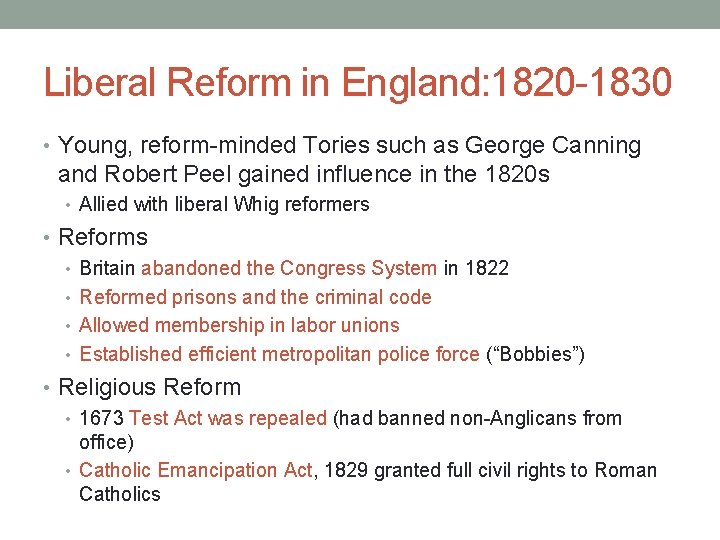 Liberal Reform in England: 1820 -1830 • Young, reform-minded Tories such as George Canning Liberal Reform in England: 1820 -1830 • Young, reform-minded Tories such as George Canning