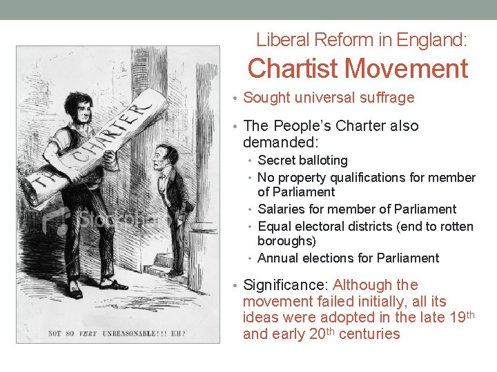 Liberal Reform in England: Chartist Movement • Sought universal suffrage • The People’s Charter Liberal Reform in England: Chartist Movement • Sought universal suffrage • The People’s Charter