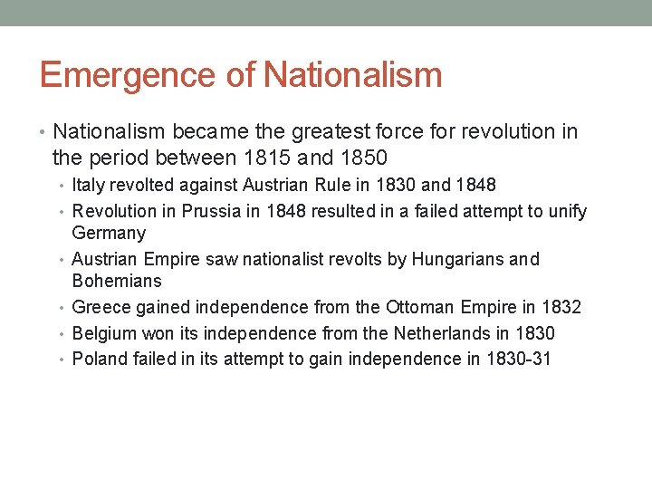 Emergence of Nationalism • Nationalism became the greatest force for revolution in the period Emergence of Nationalism • Nationalism became the greatest force for revolution in the period