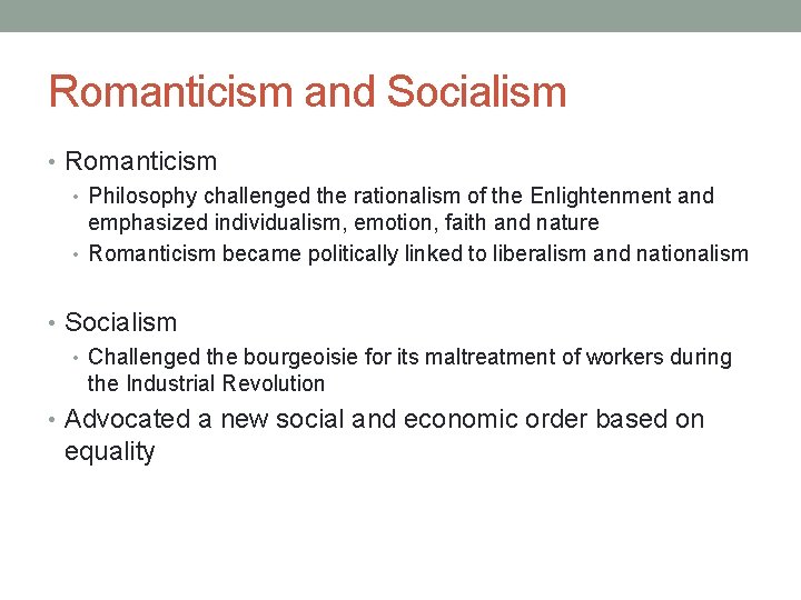 Romanticism and Socialism • Romanticism • Philosophy challenged the rationalism of the Enlightenment and Romanticism and Socialism • Romanticism • Philosophy challenged the rationalism of the Enlightenment and