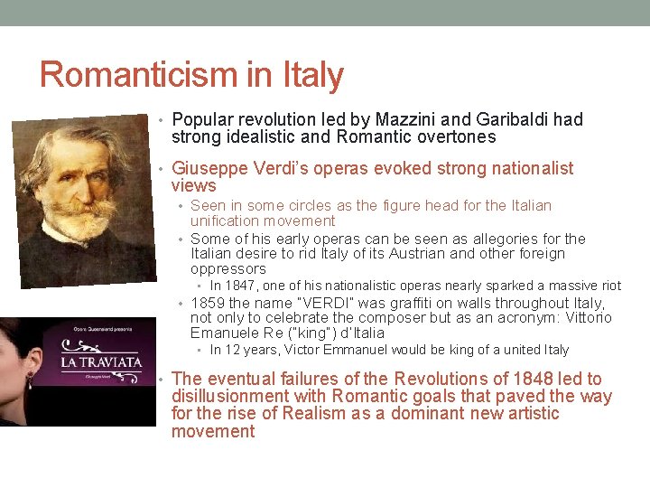 Romanticism in Italy • Popular revolution led by Mazzini and Garibaldi had strong idealistic Romanticism in Italy • Popular revolution led by Mazzini and Garibaldi had strong idealistic