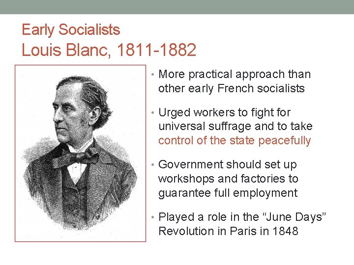 Early Socialists Louis Blanc, 1811 -1882 • More practical approach than other early French Early Socialists Louis Blanc, 1811 -1882 • More practical approach than other early French