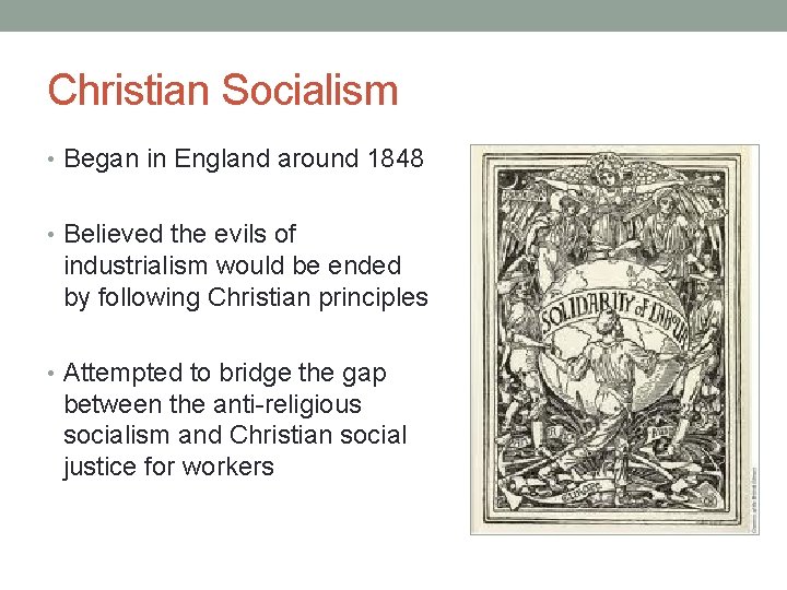 Christian Socialism • Began in England around 1848 • Believed the evils of industrialism Christian Socialism • Began in England around 1848 • Believed the evils of industrialism