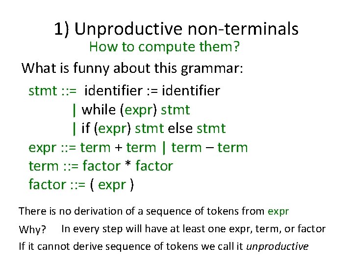 1) Unproductive non-terminals How to compute them? What is funny about this grammar: stmt