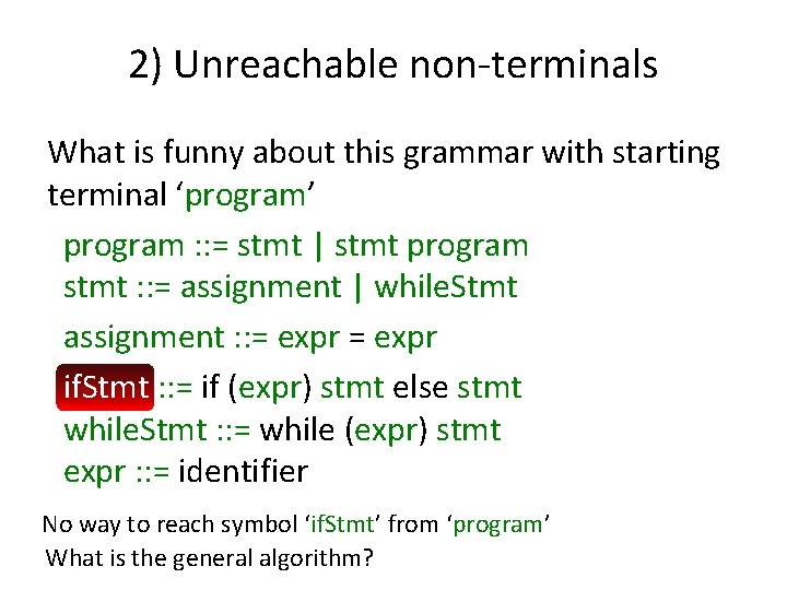 2) Unreachable non-terminals What is funny about this grammar with starting terminal ‘program’ program