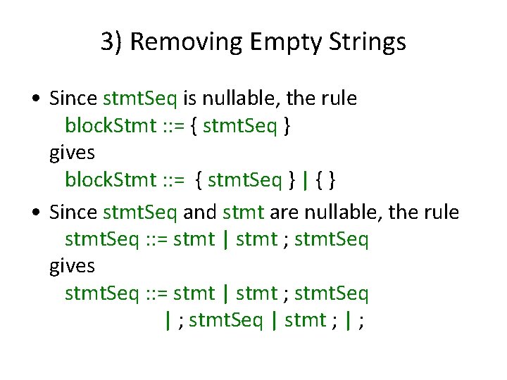 3) Removing Empty Strings • Since stmt. Seq is nullable, the rule block. Stmt