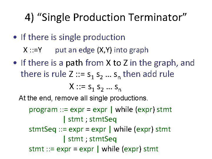 4) “Single Production Terminator” • If there is single production X : : =Y