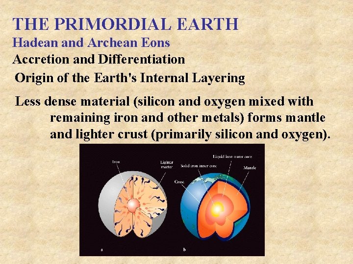 THE PRIMORDIAL EARTH Hadean and Archean Eons Accretion and Differentiation Origin of the Earth's