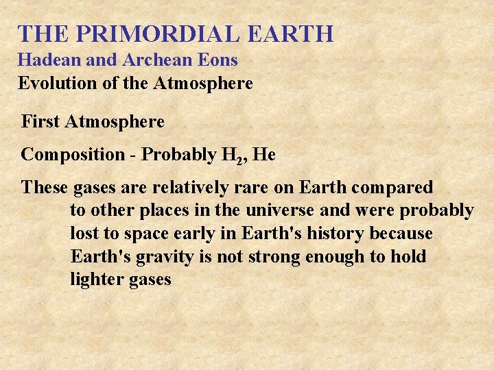 THE PRIMORDIAL EARTH Hadean and Archean Eons Evolution of the Atmosphere First Atmosphere Composition