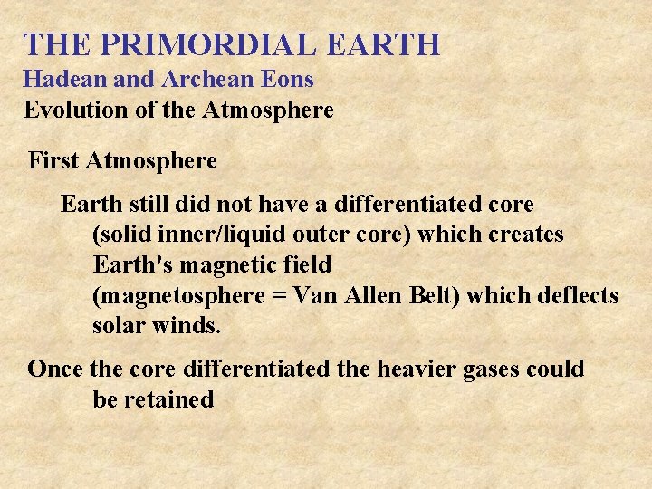 THE PRIMORDIAL EARTH Hadean and Archean Eons Evolution of the Atmosphere First Atmosphere Earth
