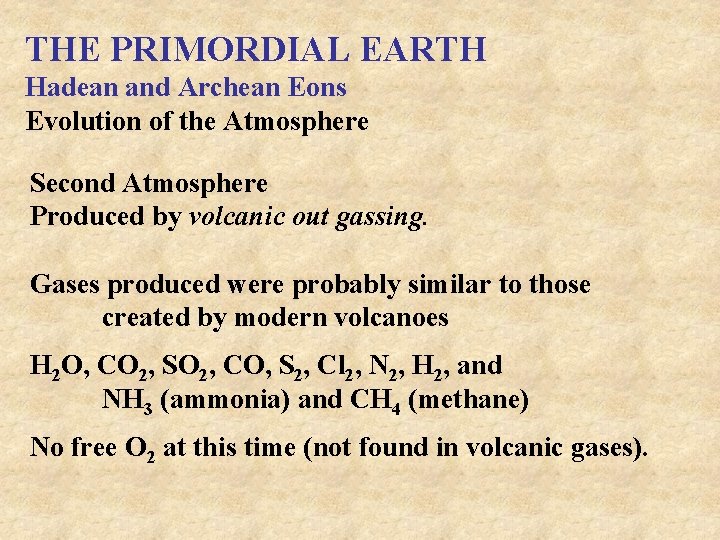 THE PRIMORDIAL EARTH Hadean and Archean Eons Evolution of the Atmosphere Second Atmosphere Produced