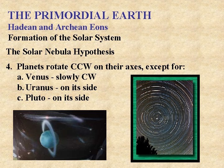 THE PRIMORDIAL EARTH Hadean and Archean Eons Formation of the Solar System The Solar
