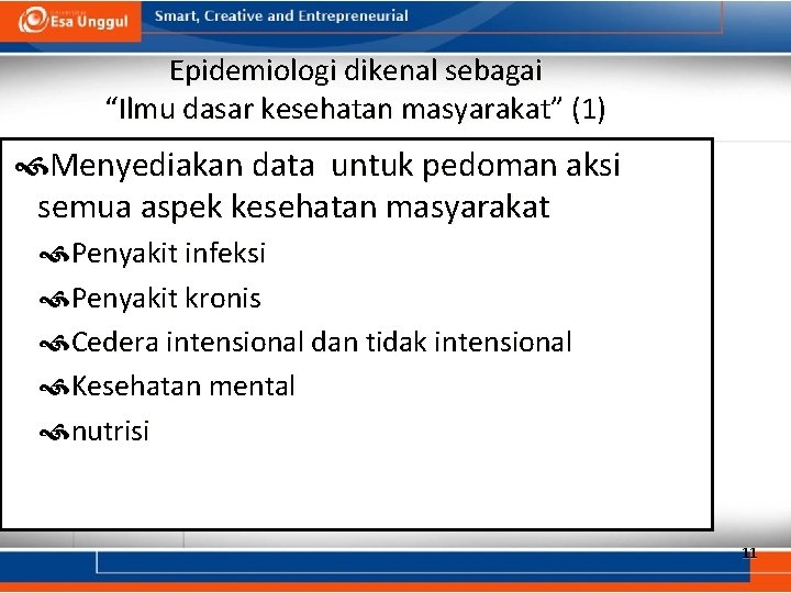 Epidemiologi dikenal sebagai “Ilmu dasar kesehatan masyarakat” (1) Menyediakan data untuk pedoman aksi semua