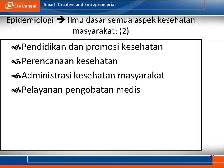 Epidemiologi Ilmu dasar semua aspek kesehatan masyarakat: (2) Pendidikan dan promosi kesehatan Perencanaan kesehatan