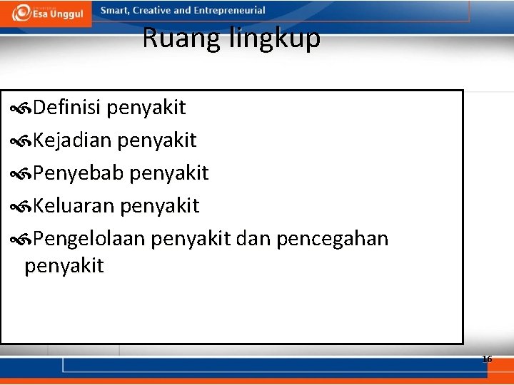 Ruang lingkup Definisi penyakit Kejadian penyakit Penyebab penyakit Keluaran penyakit Pengelolaan penyakit dan pencegahan