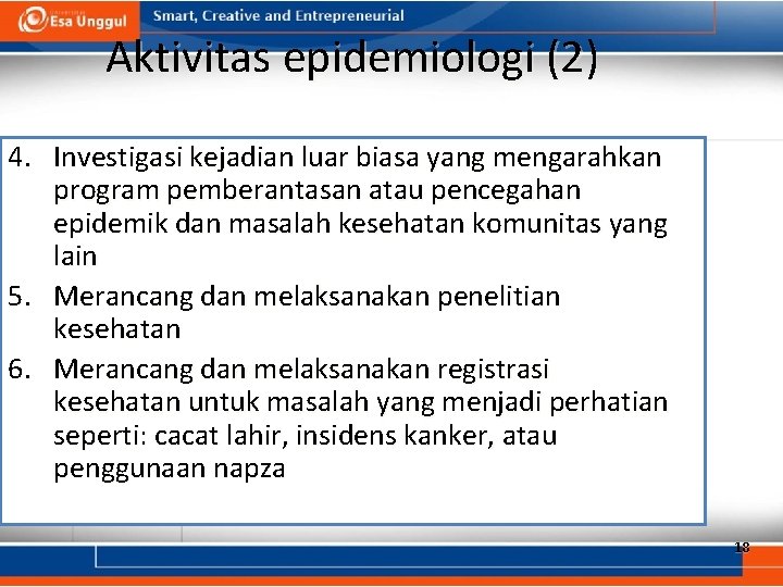 Aktivitas epidemiologi (2) 4. Investigasi kejadian luar biasa yang mengarahkan program pemberantasan atau pencegahan