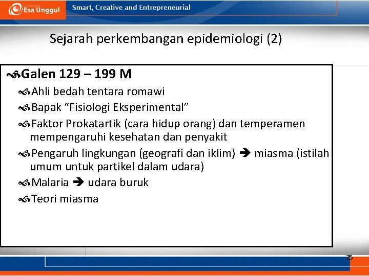 Sejarah perkembangan epidemiologi (2) Galen 129 – 199 M Ahli bedah tentara romawi Bapak