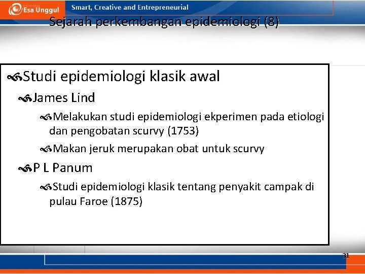 Sejarah perkembangan epidemiologi (8) Studi epidemiologi klasik awal James Lind Melakukan studi epidemiologi ekperimen