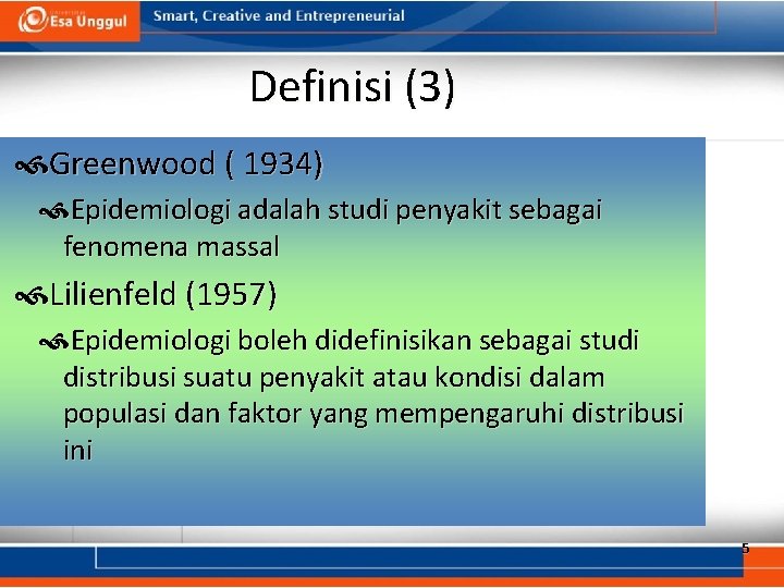 Definisi (3) Greenwood ( 1934) Epidemiologi adalah studi penyakit sebagai fenomena massal Lilienfeld (1957)