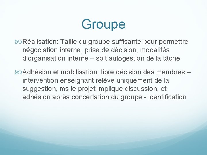 Groupe Réalisation: Taille du groupe suffisante pour permettre négociation interne, prise de décision, modalités