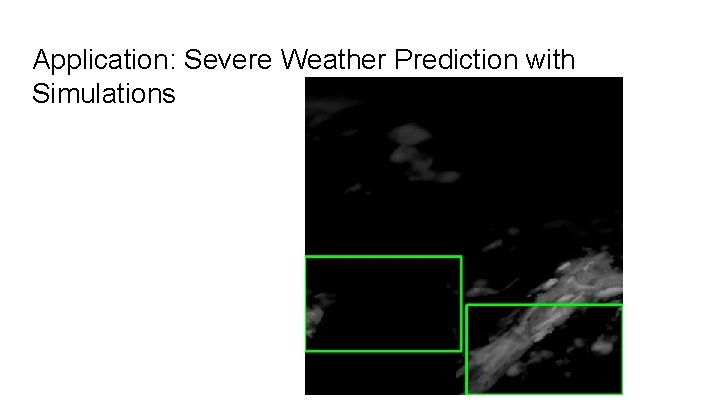 Application: Severe Weather Prediction with Simulations 