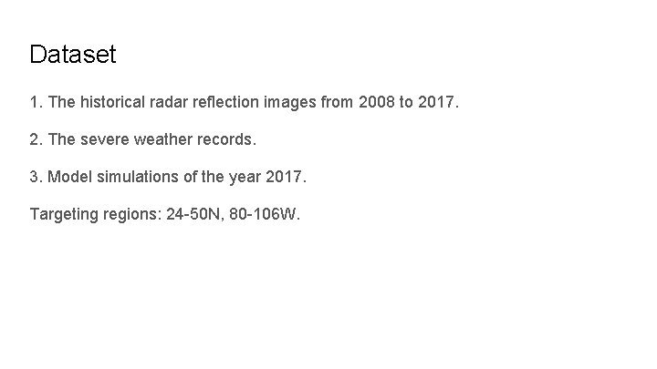 Dataset 1. The historical radar reflection images from 2008 to 2017. 2. The severe