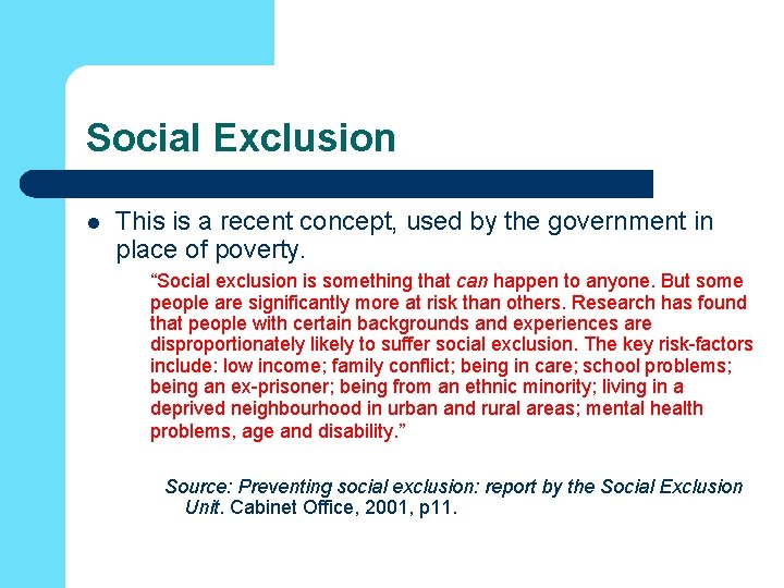 Social Exclusion l This is a recent concept, used by the government in place