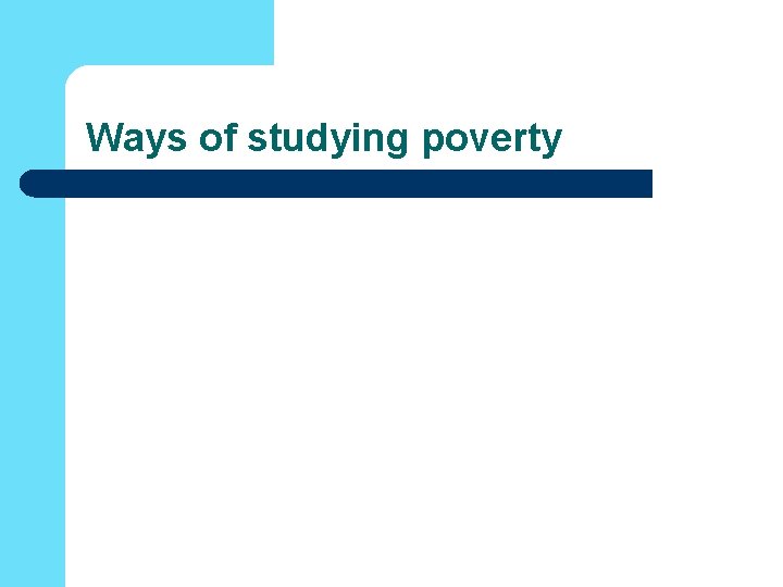 Ways of studying poverty 