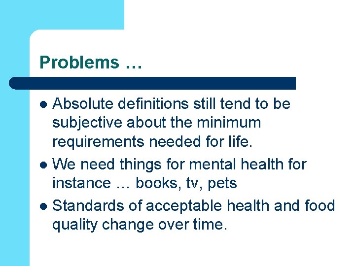 Problems … Absolute definitions still tend to be subjective about the minimum requirements needed