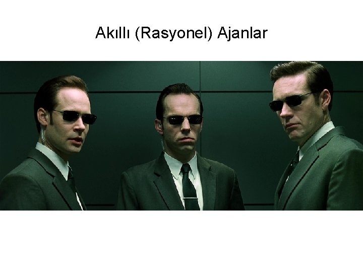 Akıllı (Rasyonel) Ajanlar 