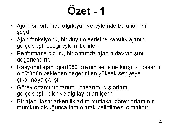 Özet - 1 • Ajan, bir ortamda algılayan ve eylemde bulunan bir şeydir. •