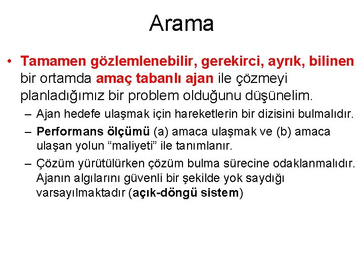 Arama • Tamamen gözlemlenebilir, gerekirci, ayrık, bilinen bir ortamda amaç tabanlı ajan ile çözmeyi