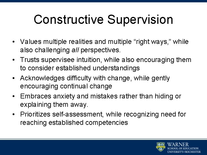 Constructive Supervision • Values multiple realities and multiple “right ways, ” while also challenging Constructive Supervision • Values multiple realities and multiple “right ways, ” while also challenging