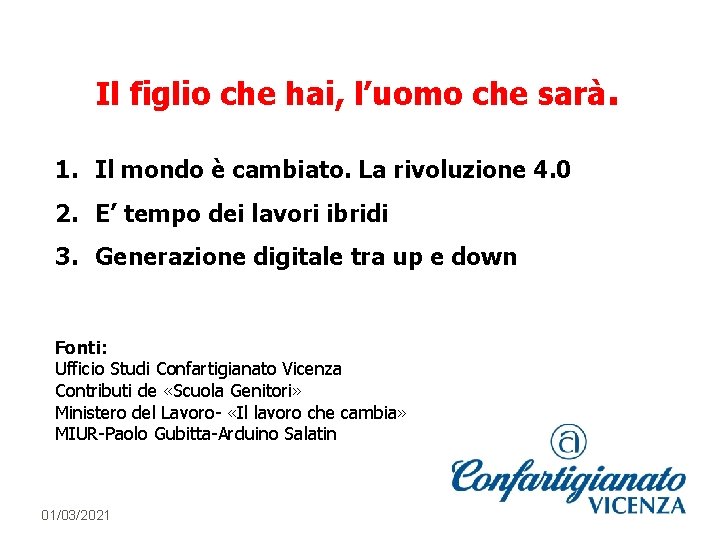 Il figlio che hai, l’uomo che sarà. 1. Il mondo è cambiato. La rivoluzione