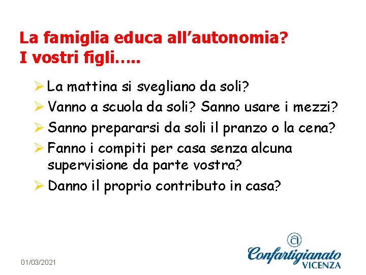 La famiglia educa all’autonomia? I vostri figli…. . Ø La mattina si svegliano da