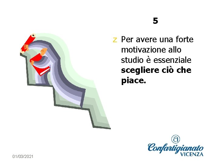 5 z Per avere una forte motivazione allo studio è essenziale scegliere ciò che