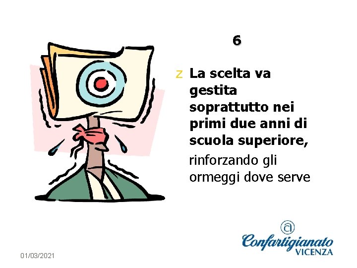 6 z La scelta va gestita soprattutto nei primi due anni di scuola superiore,