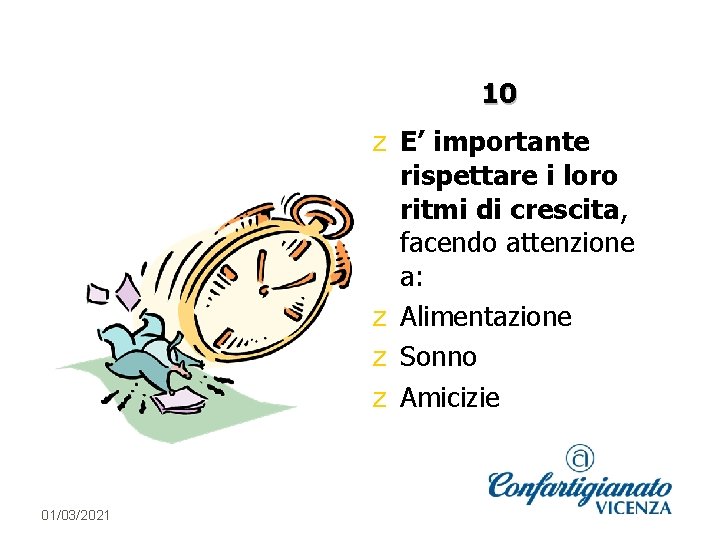 10 z E’ importante rispettare i loro ritmi di crescita, facendo attenzione a: z