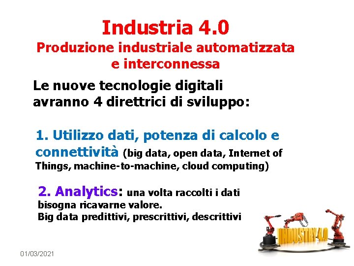 Industria 4. 0 Produzione industriale automatizzata e interconnessa Le nuove tecnologie digitali avranno 4