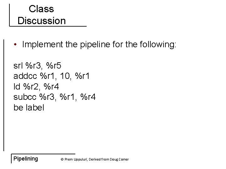 Class Discussion • Implement the pipeline for the following: srl %r 3, %r 5