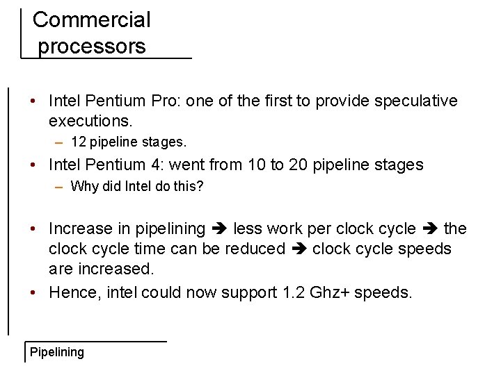 Commercial processors • Intel Pentium Pro: one of the first to provide speculative executions.