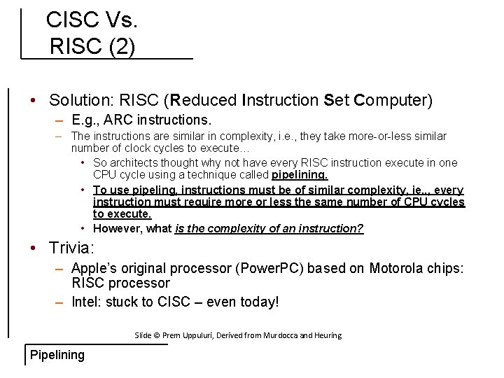 CISC Vs. RISC (2) • Solution: RISC (Reduced Instruction Set Computer) – E. g.